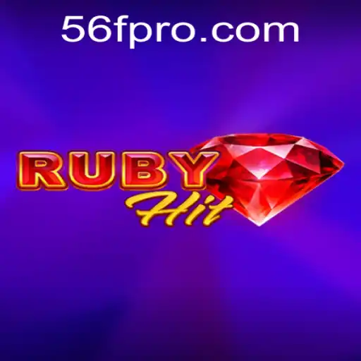Unveiling RubyHit: The Ultimate Gaming Experience from 56F.COM